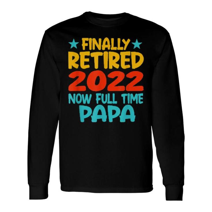 Retired Papa 2022 Grandpa Retirement Party Long Sleeve T-Shirt T-Shirt