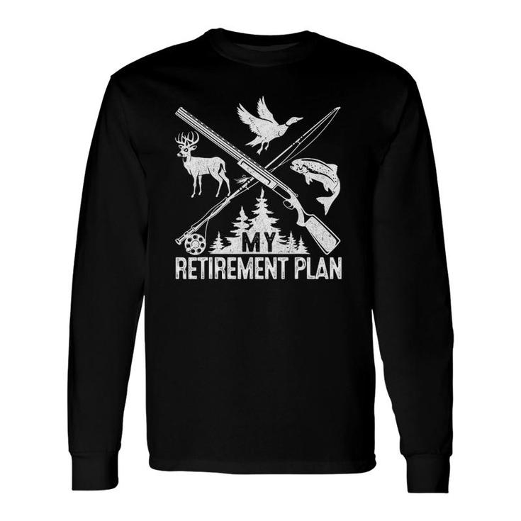 My Retirement Plan Hunting Fishing Hunter Grandfather Long Sleeve T-Shirt T-Shirt
