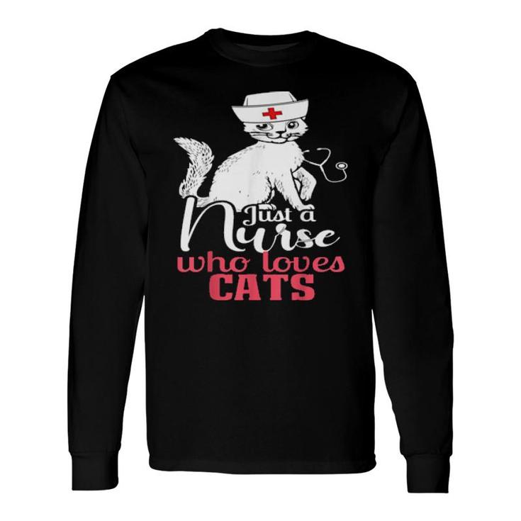 Retro For Cat Lovers, Cat, Just A Nurse Who Loves Cats Long Sleeve T-Shirt T-Shirt