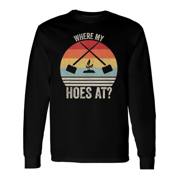 Retro Where My Hoes At Garden Vintage Gardening Long Sleeve T-Shirt