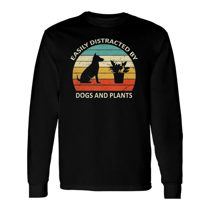 Retro Pet Dog Plant Lover Easily Distracted By Dogs And Plants Long Sleeve T-Shirt T-Shirt