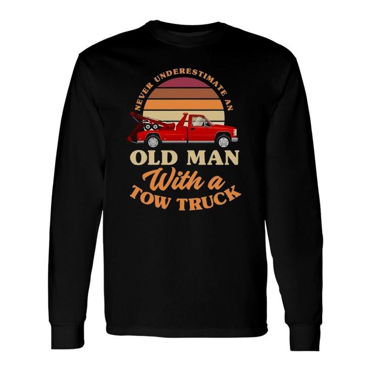 Retro Never Underestimate Old Man With Tow Truck Driver Long Sleeve T-Shirt T-Shirt