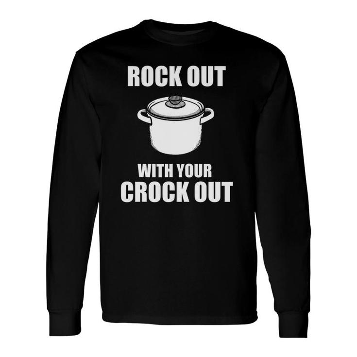 Rock Out With Your Crock Out Puns Chef Humor Long Sleeve T-Shirt T-Shirt