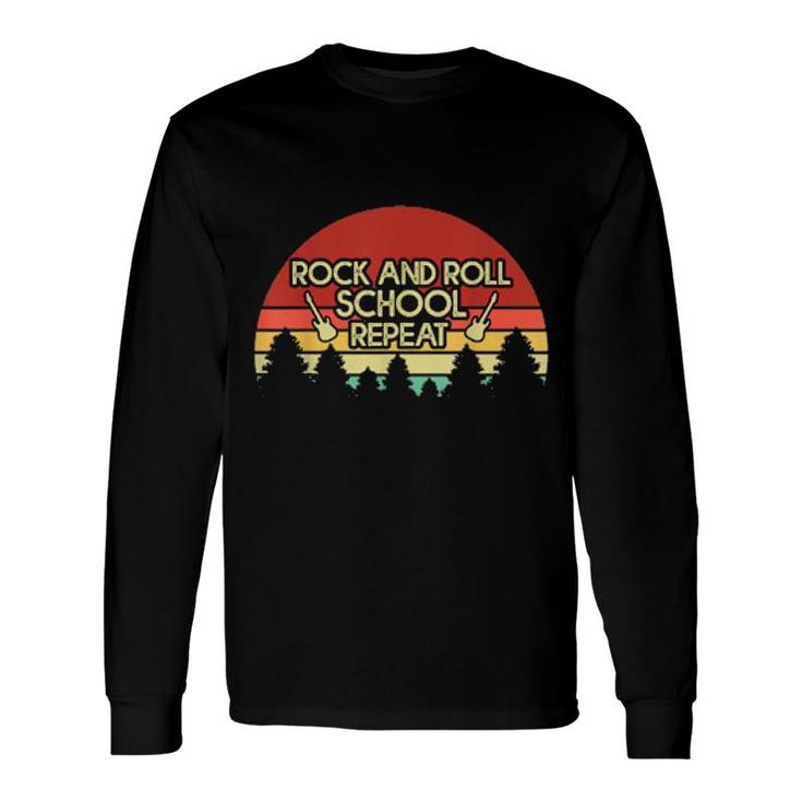 Rock And Roll School Repeat Rock N Roll Long Sleeve T-Shirt T-Shirt