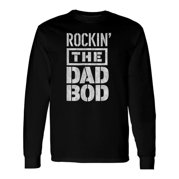Rockin' The Dad Bod Long Sleeve T-Shirt T-Shirt