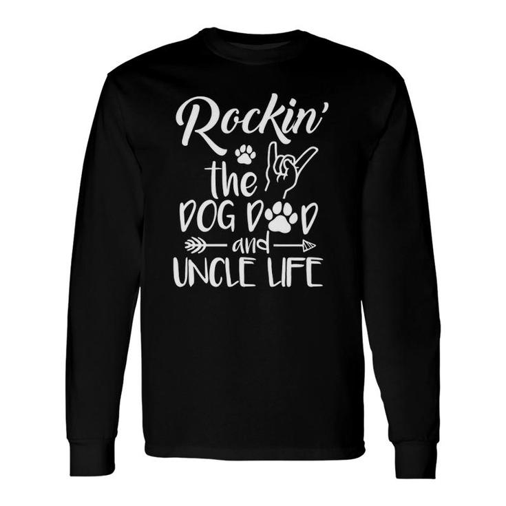 Rockin' The Dog Dad And Uncle Life Cute Dog Lover Long Sleeve T-Shirt T-Shirt