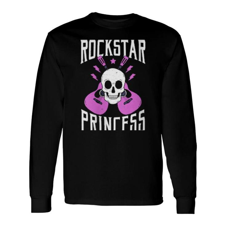 Rockstar Princess Rock And Roll Music Rockers Long Sleeve T-Shirt