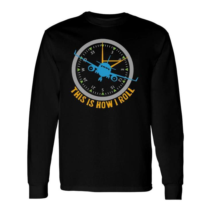 This Is How I Roll Airplane Pilot Aviation Long Sleeve T-Shirt T-Shirt