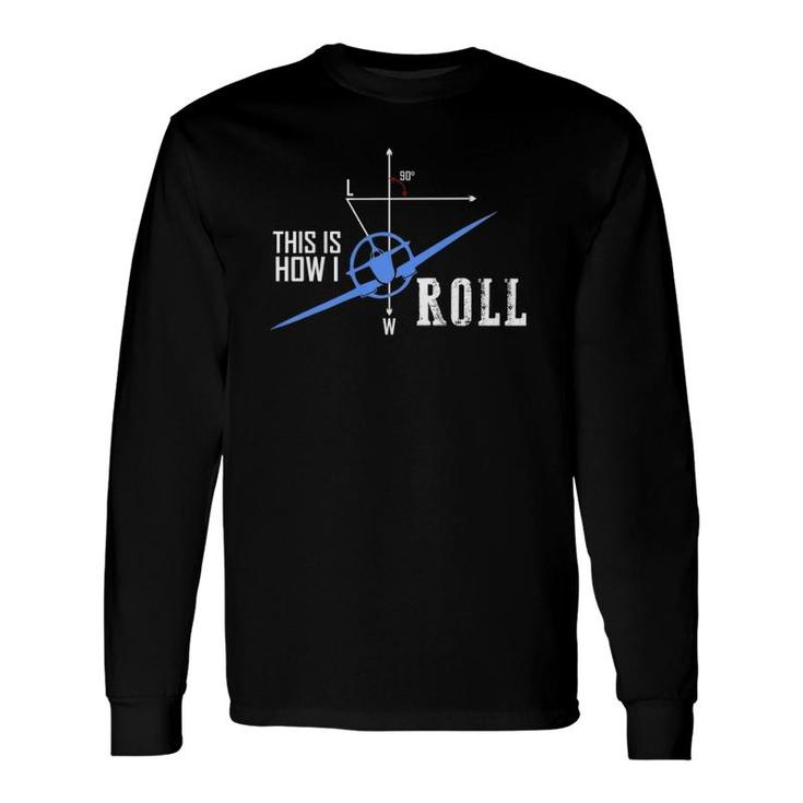 This Is How I Roll Aviator Airplane Pilot Long Sleeve T-Shirt T-Shirt