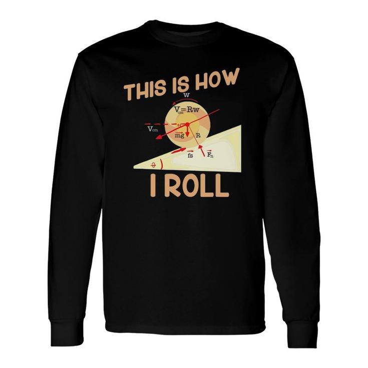 This Is How I Roll For Physic Teachers Long Sleeve T-Shirt T-Shirt