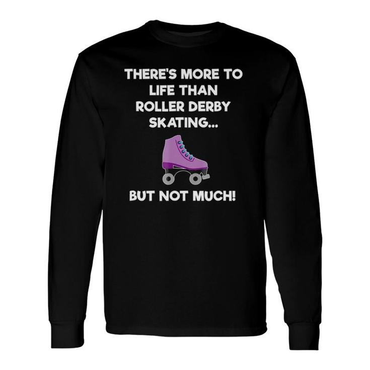 Roller Derby Skating Skater Life Long Sleeve T-Shirt T-Shirt
