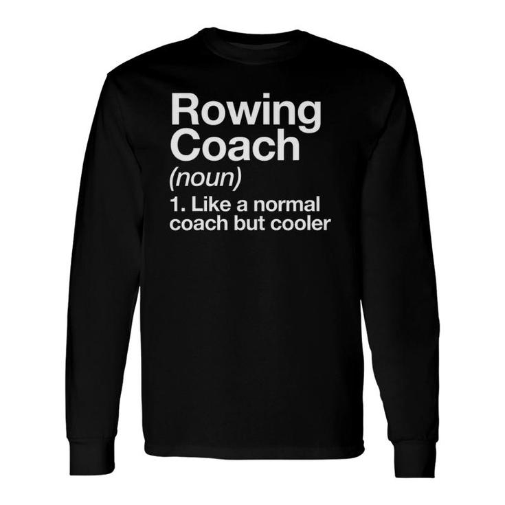 Rowing Coach Definition Sports Trainer Instructor Long Sleeve T-Shirt T-Shirt