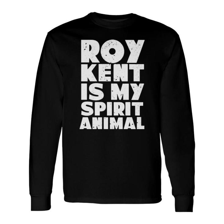 Roy Kent Is My Spirit Animal Long Sleeve T-Shirt T-Shirt