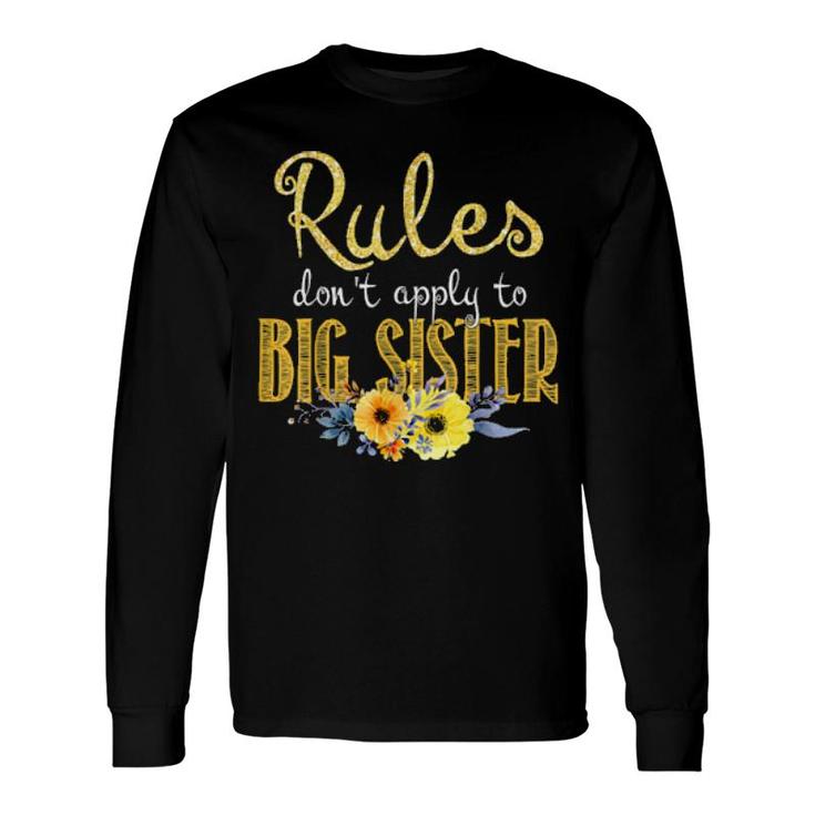 Rules Don't Apply To Big Sister New Sister Flower Long Sleeve T-Shirt T-Shirt