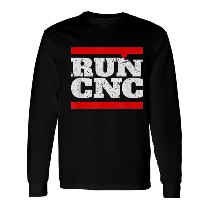 Run Cnc Cnc Machinist Long Sleeve T-Shirt T-Shirt