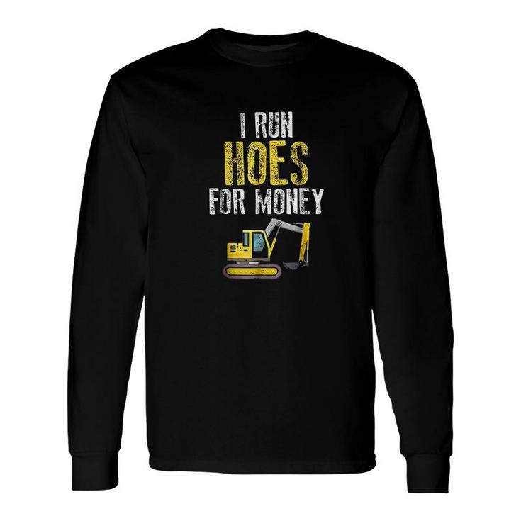 I Run Hoes For Money Construction Worker Humor Long Sleeve T-Shirt