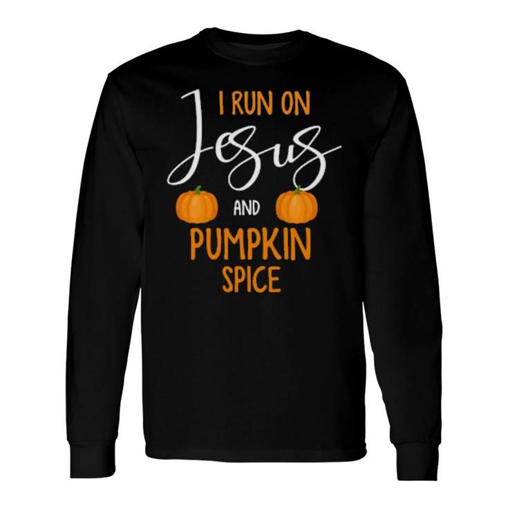 I Run On Jesus And Pumpkin Spice Or Turkey Trot Long Sleeve T-Shirt T-Shirt