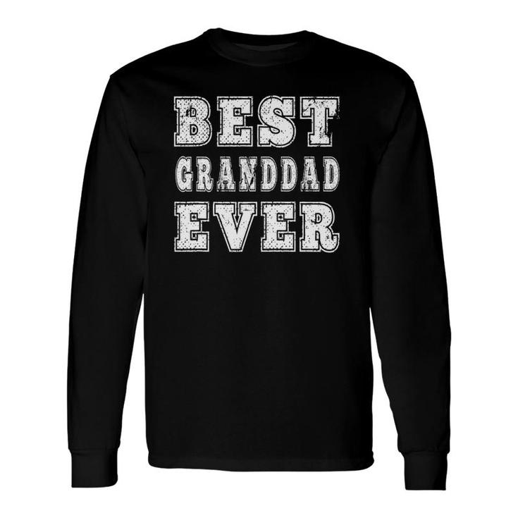 Men's Best Granddad Ever Grandpa Long Sleeve T-Shirt T-Shirt