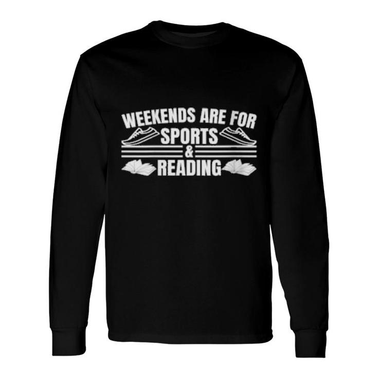 Weekends Are For Sports And Reading Hobby Quote Long Sleeve T-Shirt T-Shirt