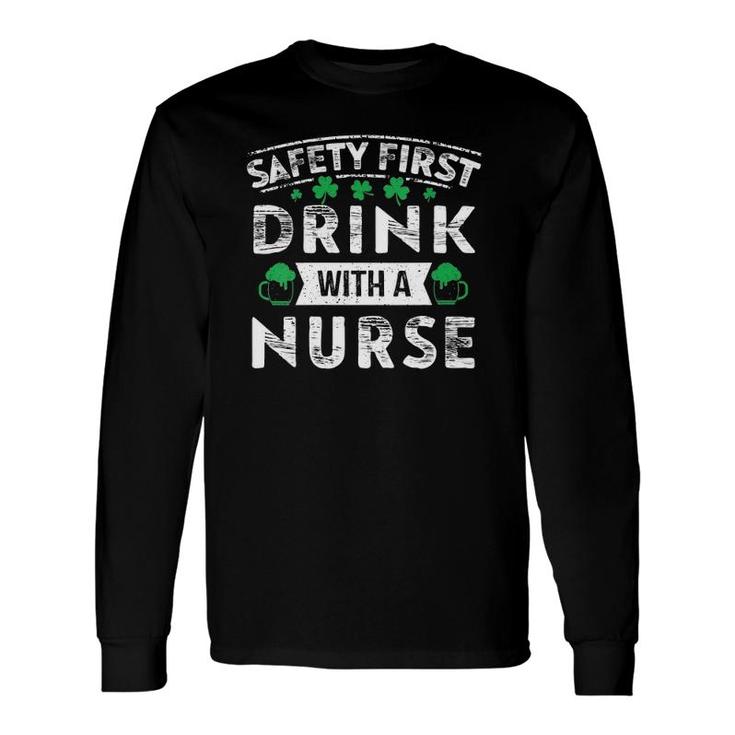 Safety First Drink With A Nurse St Patrick's Day Long Sleeve T-Shirt T-Shirt