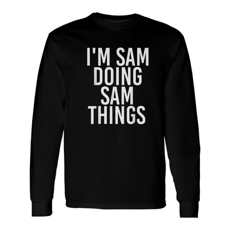 I Am Sam Doing Sam Things Long Sleeve T-Shirt T-Shirt