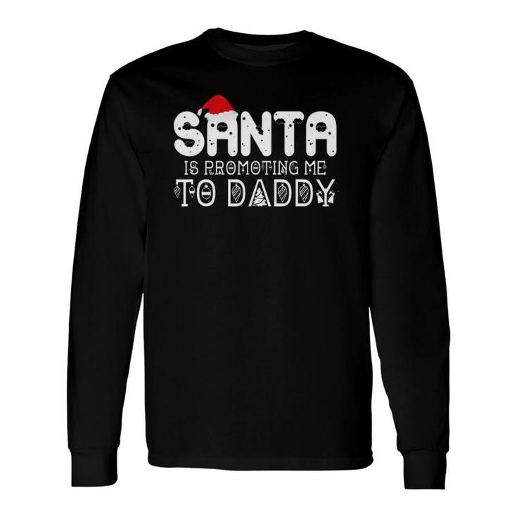Santa Is Promoting Me To Daddy Long Sleeve T-Shirt T-Shirt