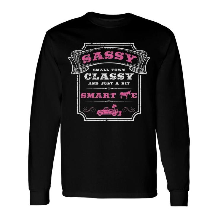 Sassy Small Town Classy And Just A Bit Smart Assy Long Sleeve T-Shirt T-Shirt