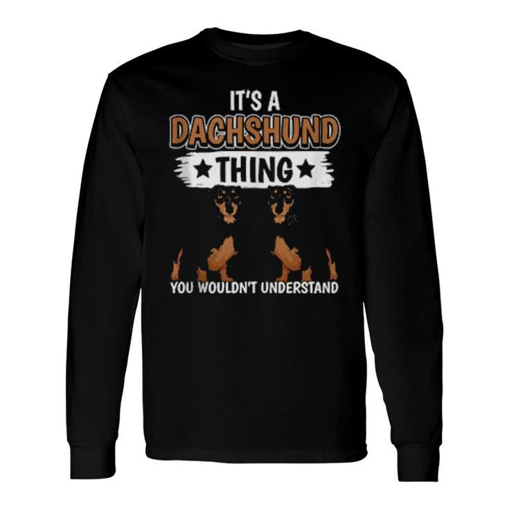 Sausage Dog Quote It's A Dachshund Thing Dachshund Long Sleeve T-Shirt T-Shirt