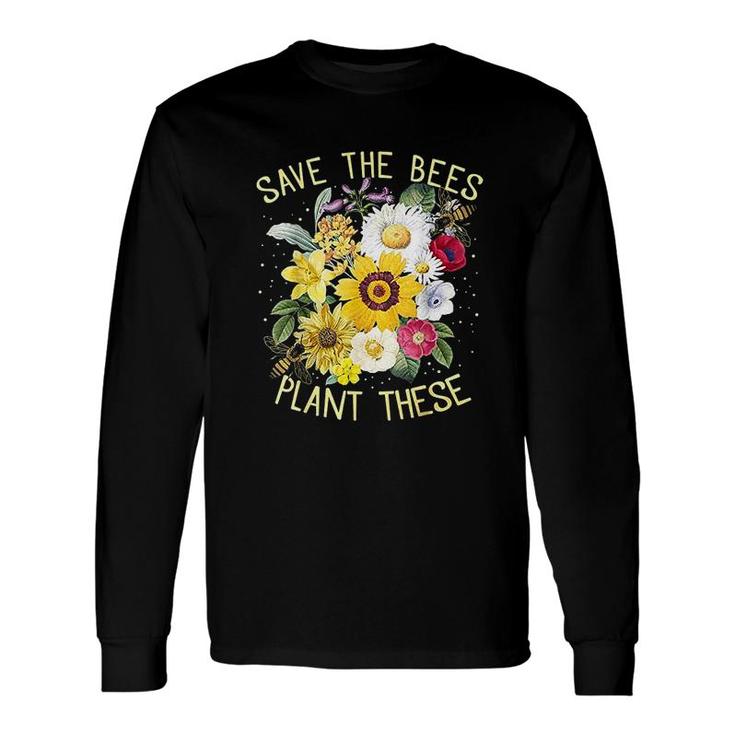 Save The Bees Plant These Long Sleeve T-Shirt T-Shirt