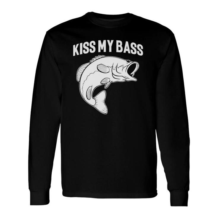 Sayings Fishing S Kiss My Bass Long Sleeve T-Shirt T-Shirt