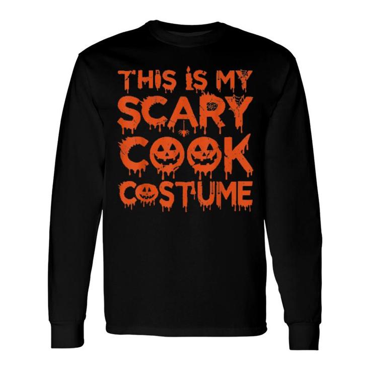 This Is My Scary Cook Costume Long Sleeve T-Shirt T-Shirt