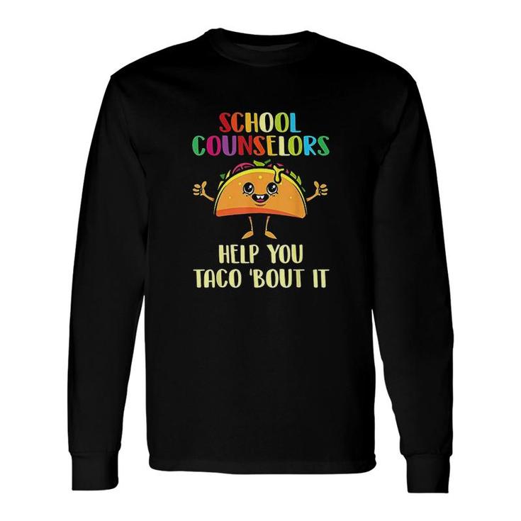 School Counselors Help You Long Sleeve T-Shirt