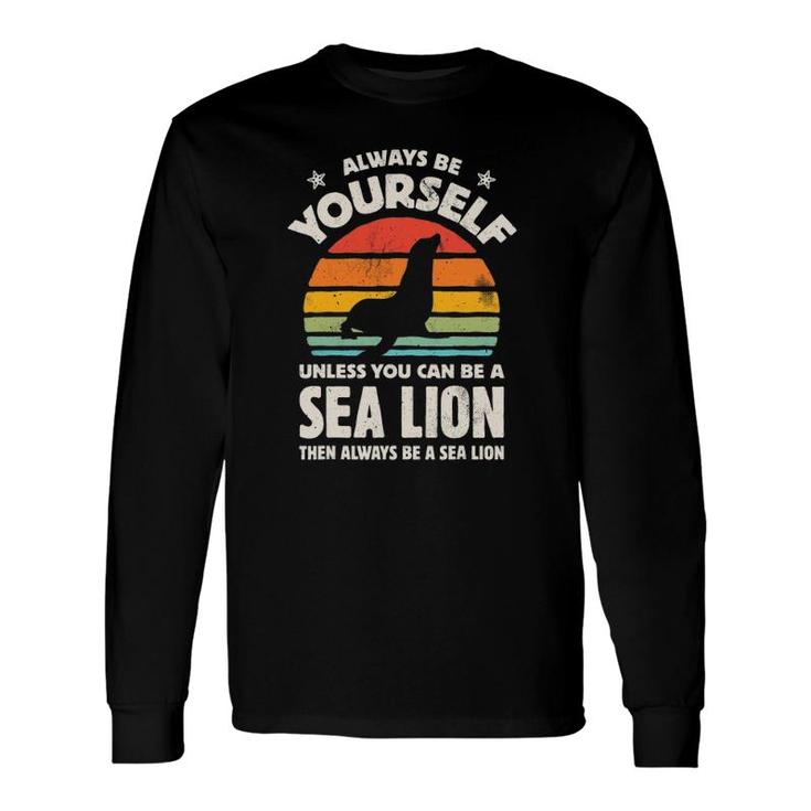Sea Lion Always Be Yourself Retro Vintage 60S 70S Long Sleeve T-Shirt T-Shirt