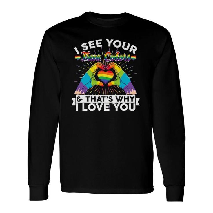 I See Your True Colors That's Why I Love You Lgbt Pride Long Sleeve T-Shirt T-Shirt