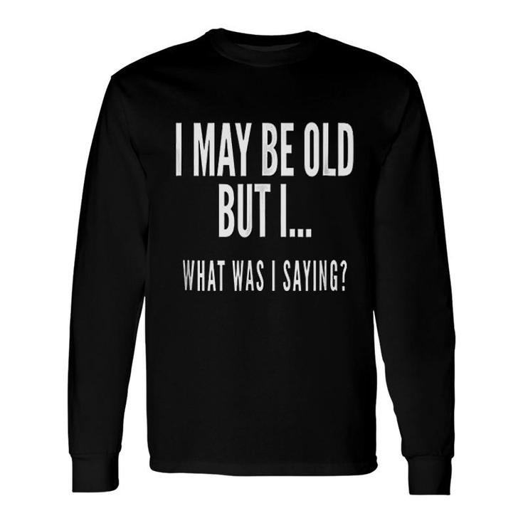 Senior Citizens Old People Old Age Long Sleeve T-Shirt