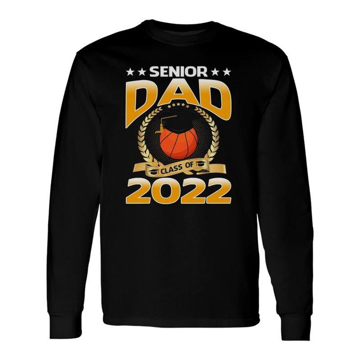 Senior Dad Class Of 2022 Basketball Long Sleeve T-Shirt T-Shirt