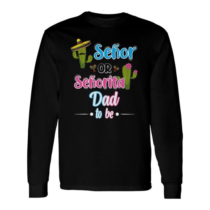 Senor Or Senorita Dad To Be Mexican Fiesta Gender Reveal Long Sleeve T-Shirt T-Shirt