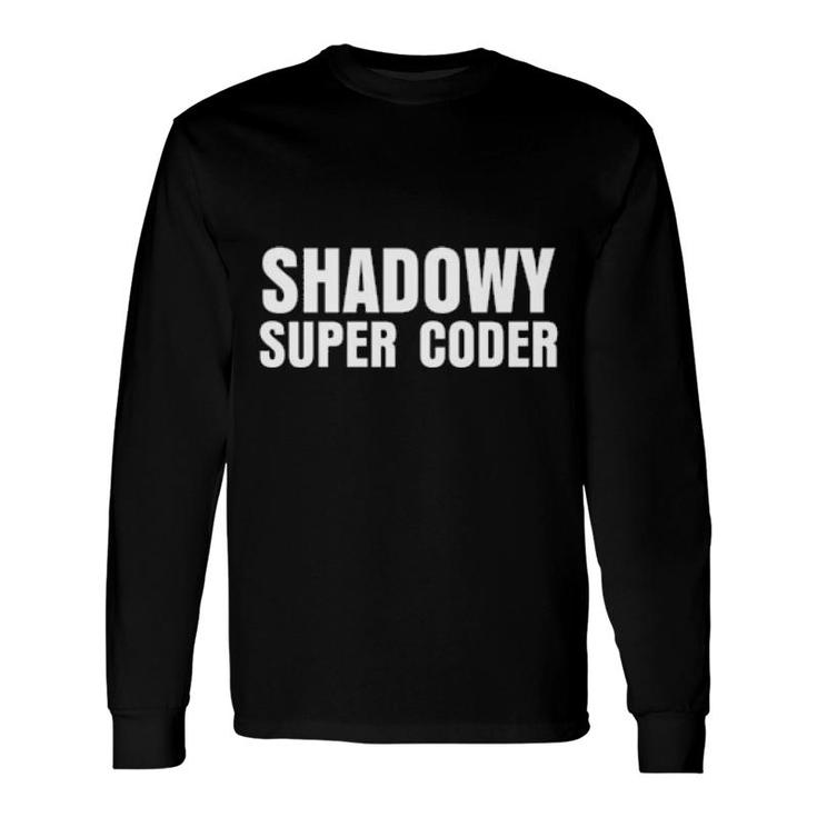Shadowy Super Coder Long Sleeve T-Shirt