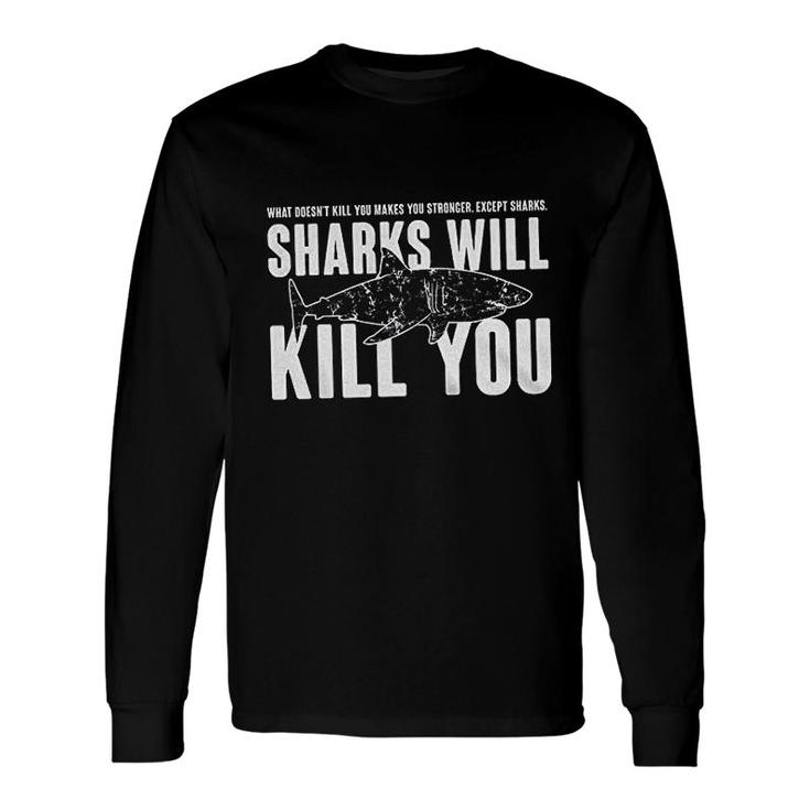Sharks Will Kill You Long Sleeve T-Shirt T-Shirt