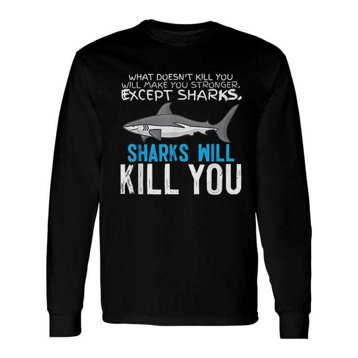 Sharks Will Kill You Long Sleeve T-Shirt T-Shirt