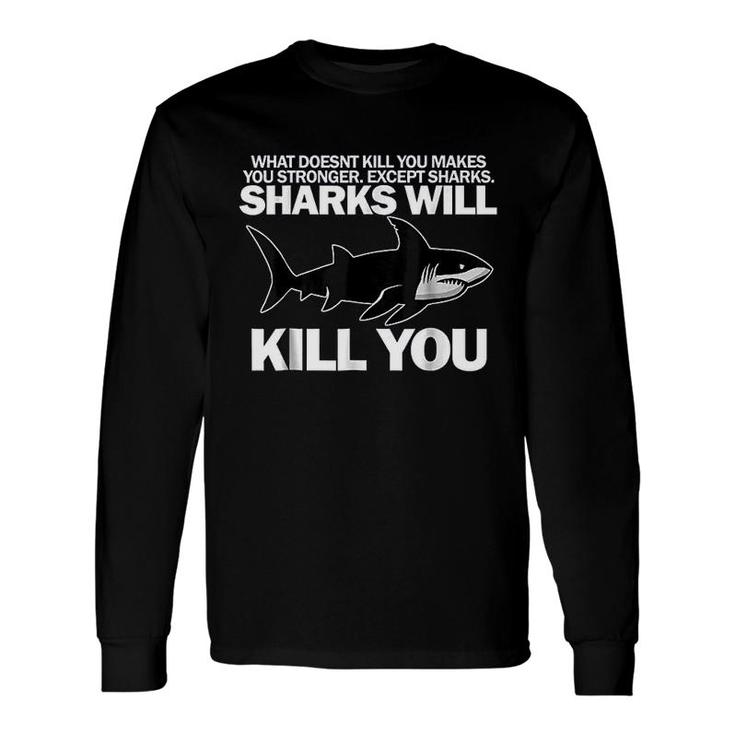 Sharks Will Kill You Shark Long Sleeve T-Shirt T-Shirt