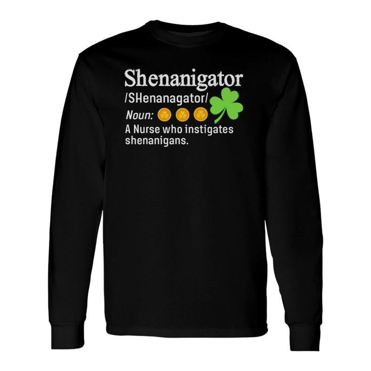 Shenanigator A Nurse Who Instigates Shenanigans Long Sleeve T-Shirt T-Shirt
