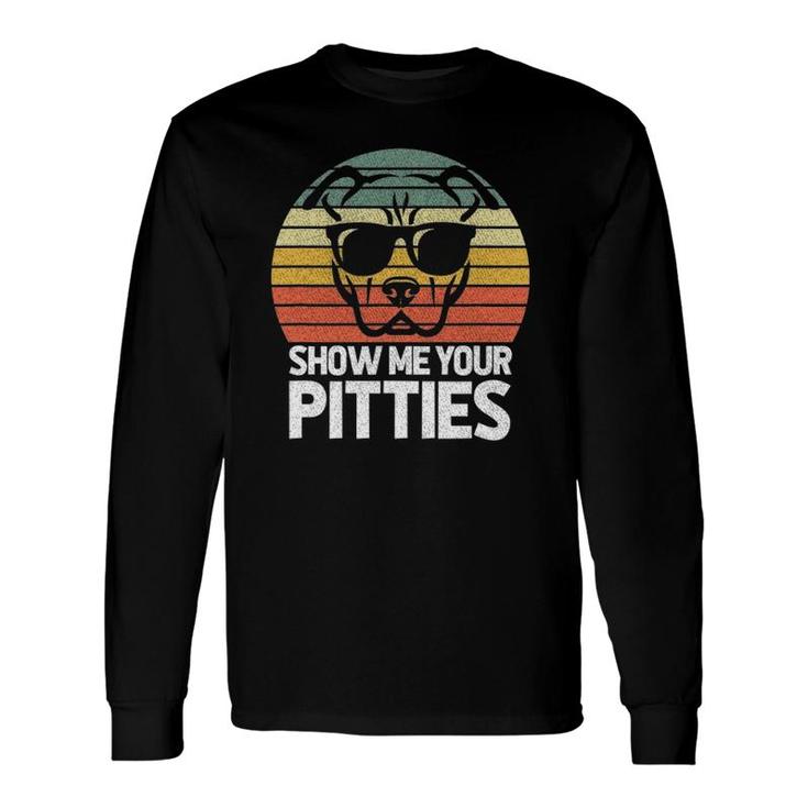 Show Me Pitties Retro Pitbull Pitty Dog Lover Owner Vintage Long Sleeve T-Shirt T-Shirt