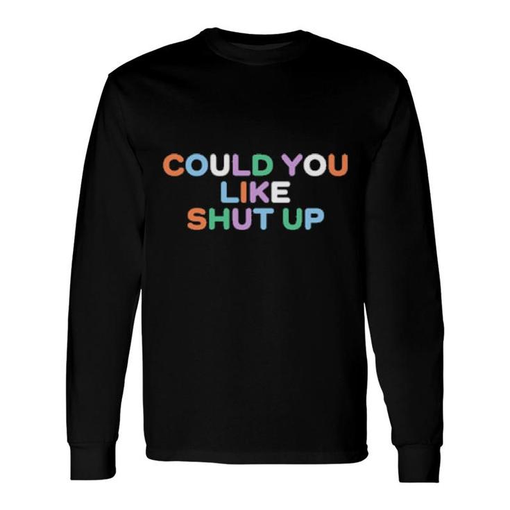 Could You Like Shut Up Anne Marie Long Sleeve T-Shirt T-Shirt