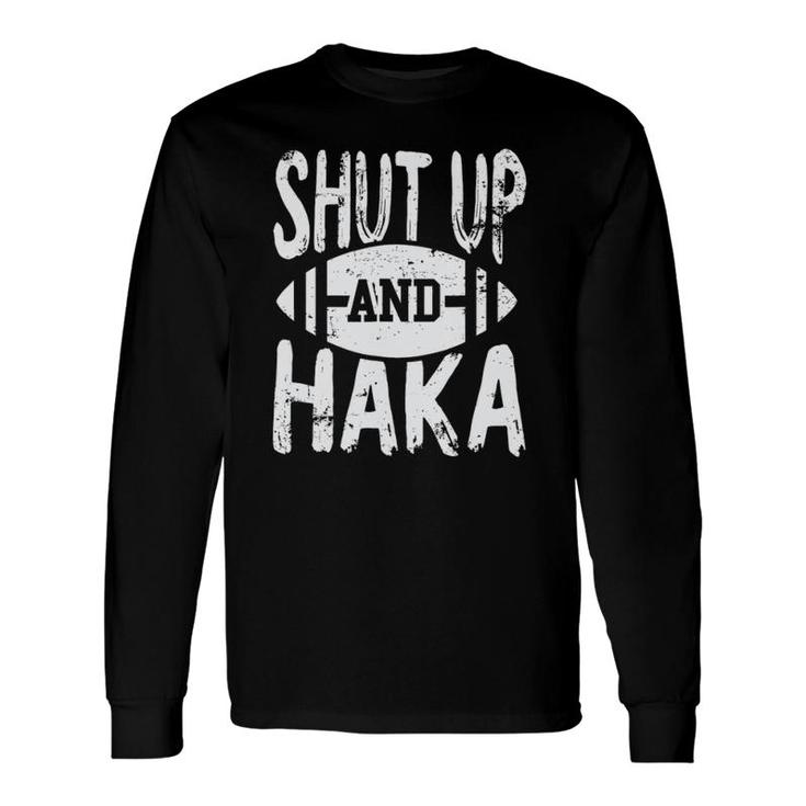 Shut Up And Haka New Zealand Rugby Team Jersey Long Sleeve T-Shirt T-Shirt