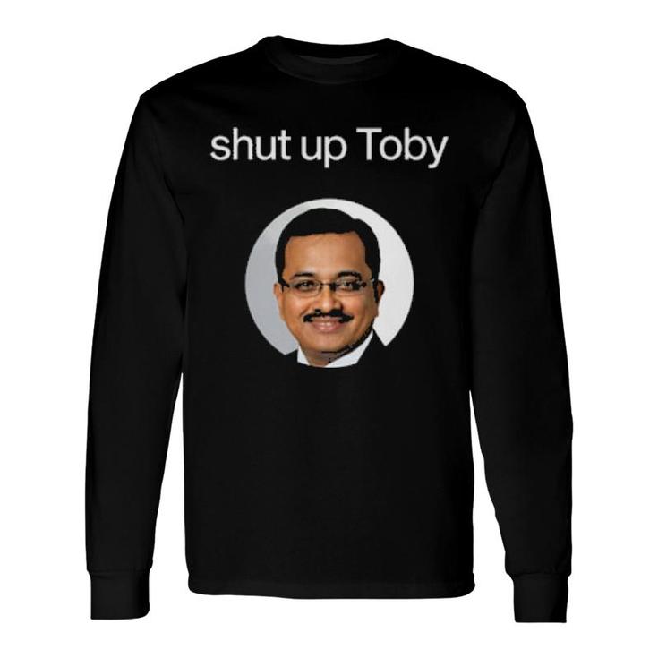 Shut Up Toby Long Sleeve T-Shirt T-Shirt