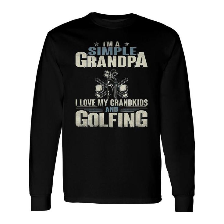 Im A Simple Grandpa Golf Long Sleeve T-Shirt T-Shirt