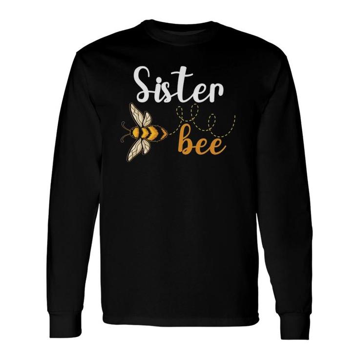 Sister Bee Matching First Bee Day Bee Birthday Party Long Sleeve T-Shirt T-Shirt