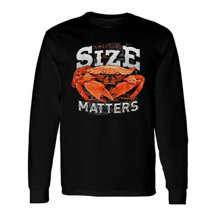Size Matters In Maryland Blue Crab Long Sleeve T-Shirt T-Shirt