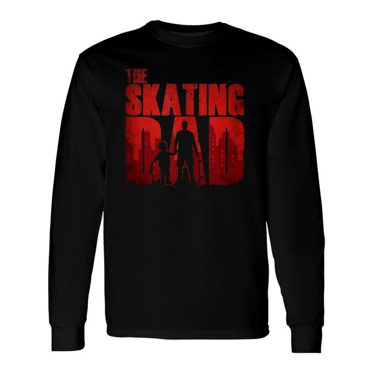 The Skating Dad Skater Father Skateboard Long Sleeve T-Shirt